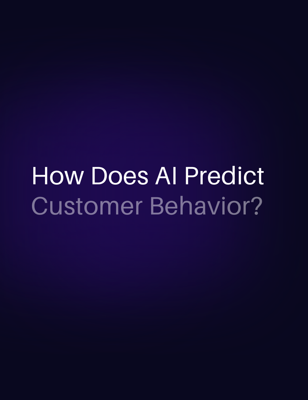 How Does AI Predict Customer Behavior?