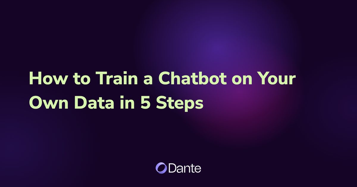 How to Train a Chatbot on Your Own Data in 5 Steps