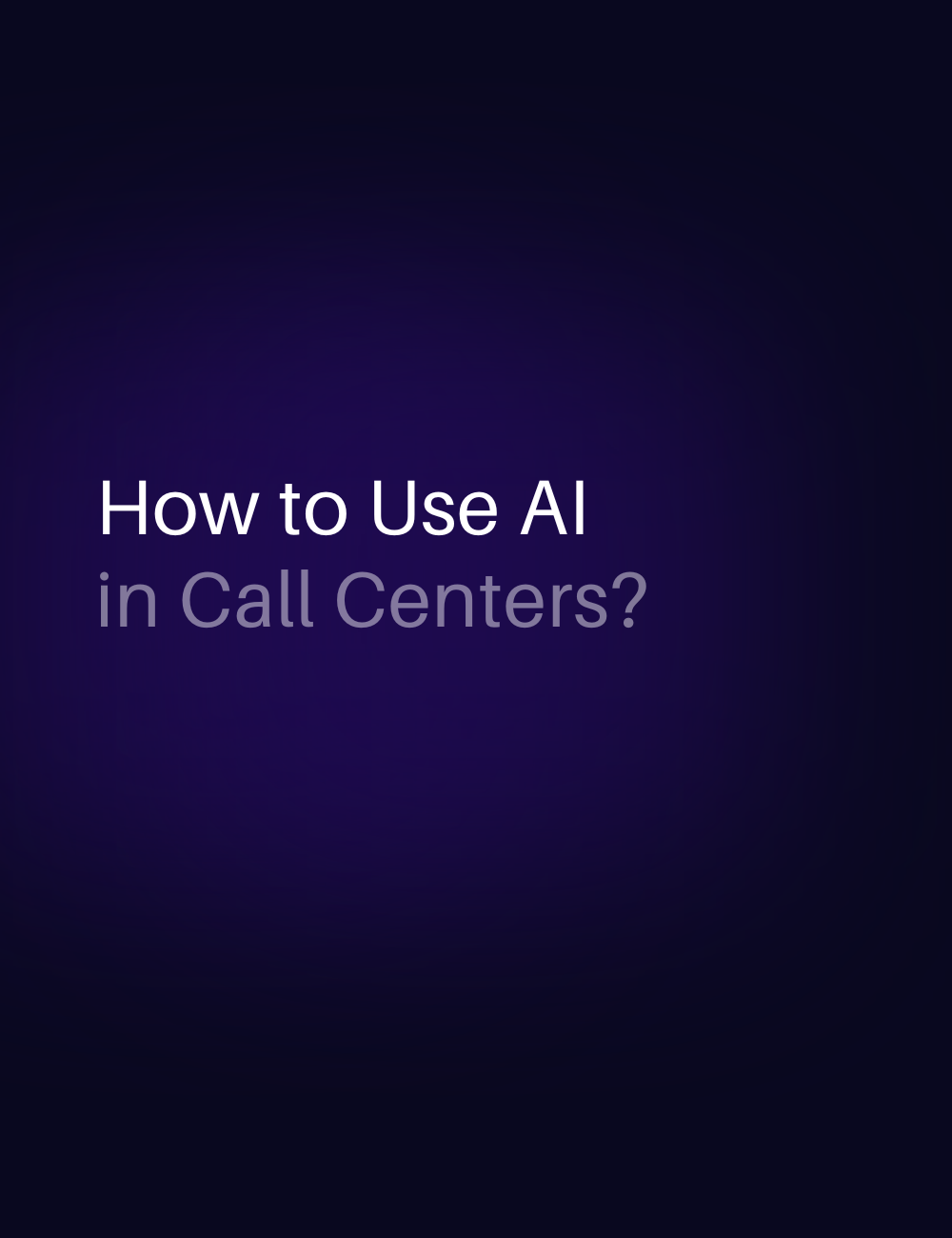 How to Use AI in Call Centers?