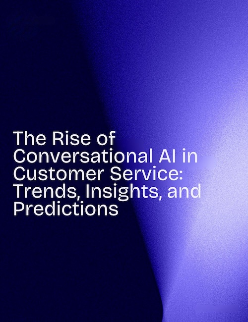 The rise of conversational AI in customer service: trends, insights, and predictions