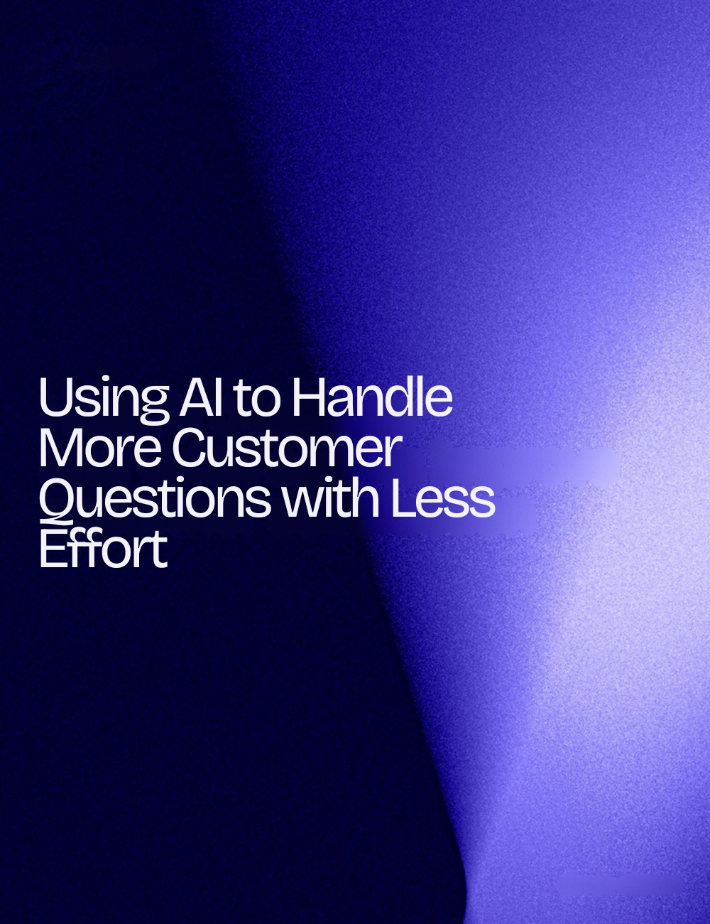 Using AI to handle more customer questions with less effort